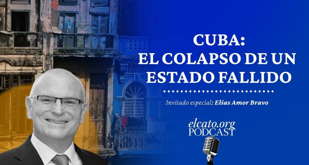 El Cato Podcast #77 | Cuba: el colapso de un estado fallido