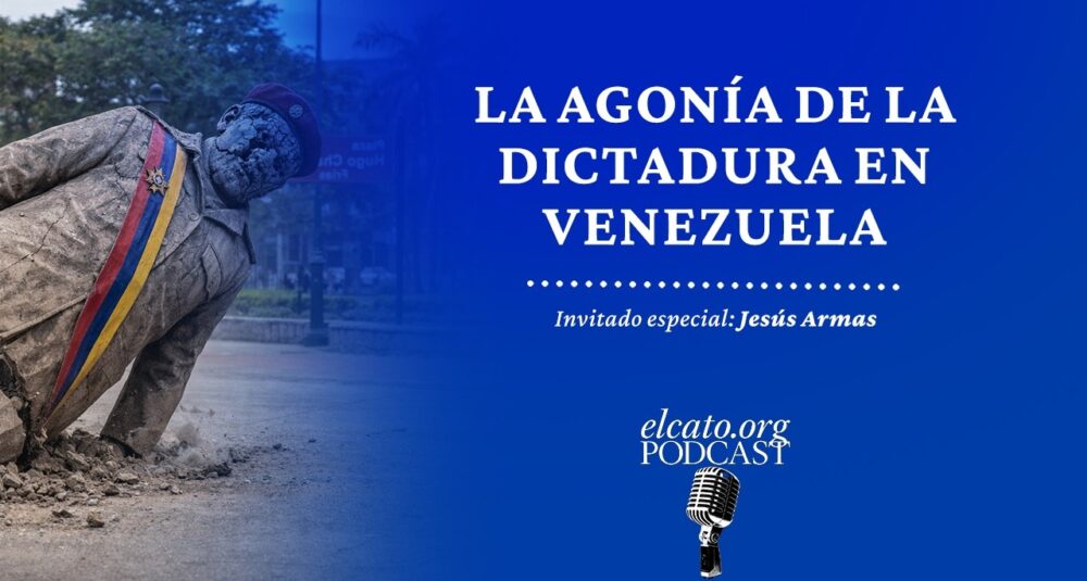 El Cato Podcast #53 | La agonía de la dictadura en Venezuela