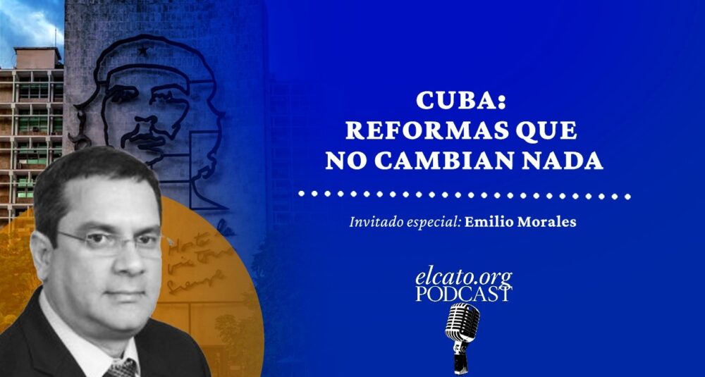 El Cato Podcast #66 | Cuba: reformas que no cambian nada