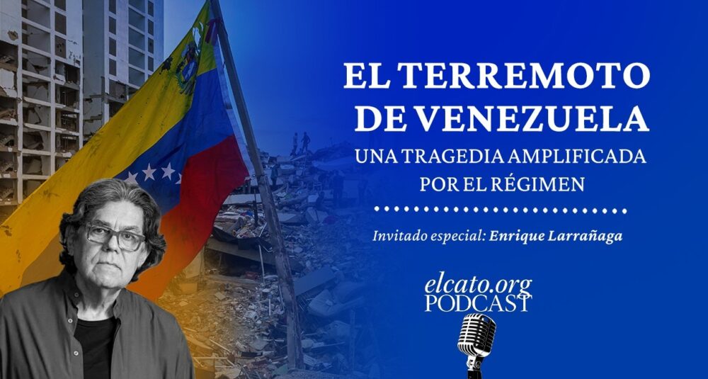 El Cato Podcast #67 | El terremoto de Venezuela: una tragedia amplificada por el régimen