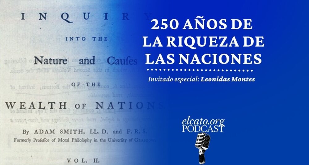 El Cato Podcast #51 | 250 años de La riqueza de las naciones