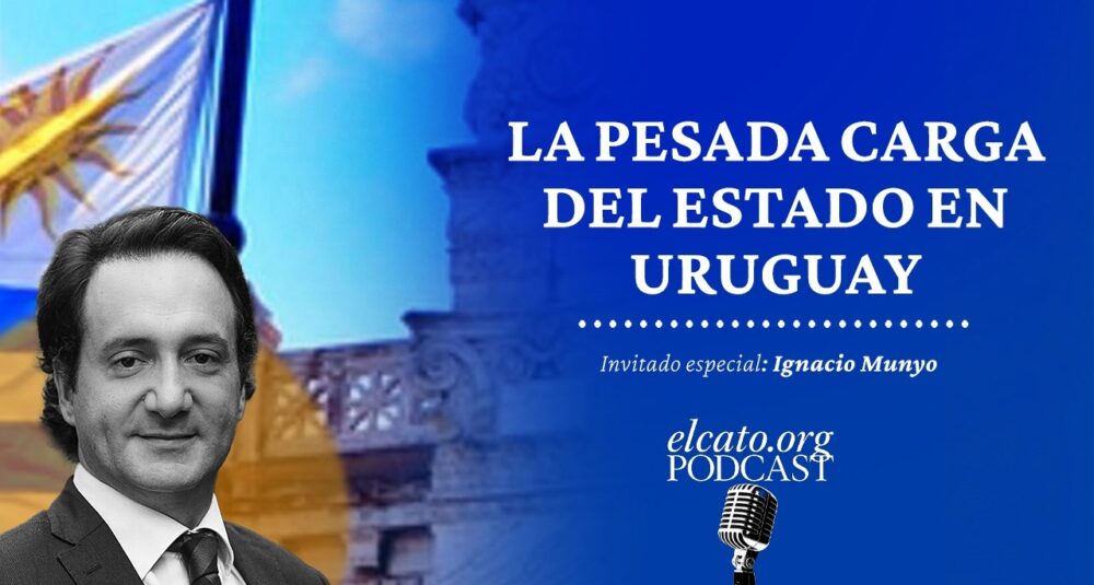 El Cato Podcast #80 | La pesada carga del Estado en Uruguay