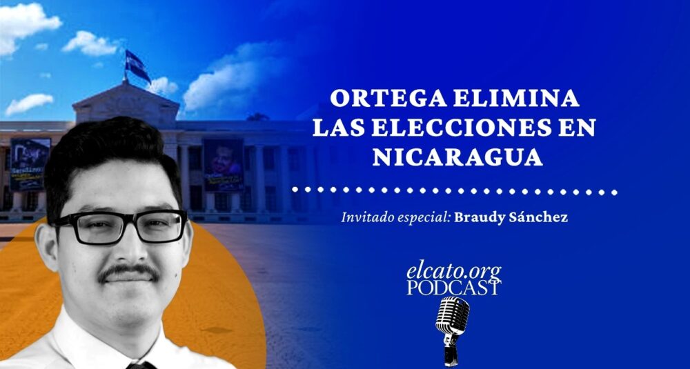 El Cato Podcast #70 | Ortega elimina las elecciones en Nicaragua